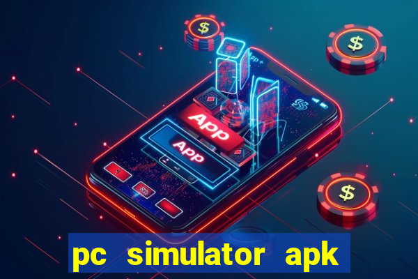 pc simulator apk dinheiro infinito